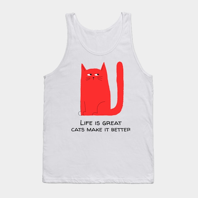 Life is great Cats, make it better Tank Top by Purrfect Shop